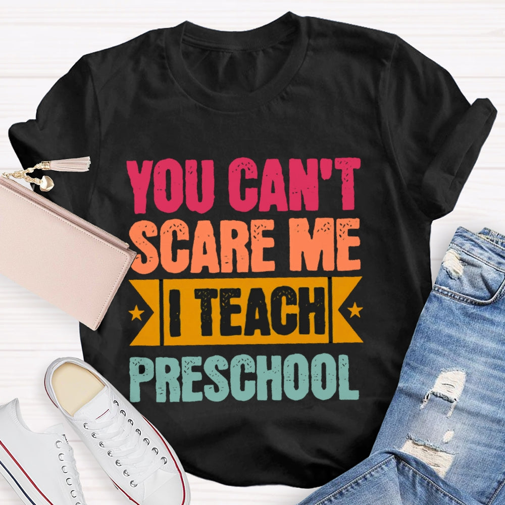 Personalized Grade You Can't Scare Me I Teach Preschool T-shirt