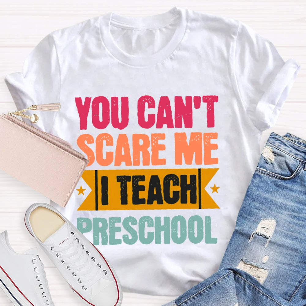 Personalized Grade You Can't Scare Me I Teach Preschool T-shirt