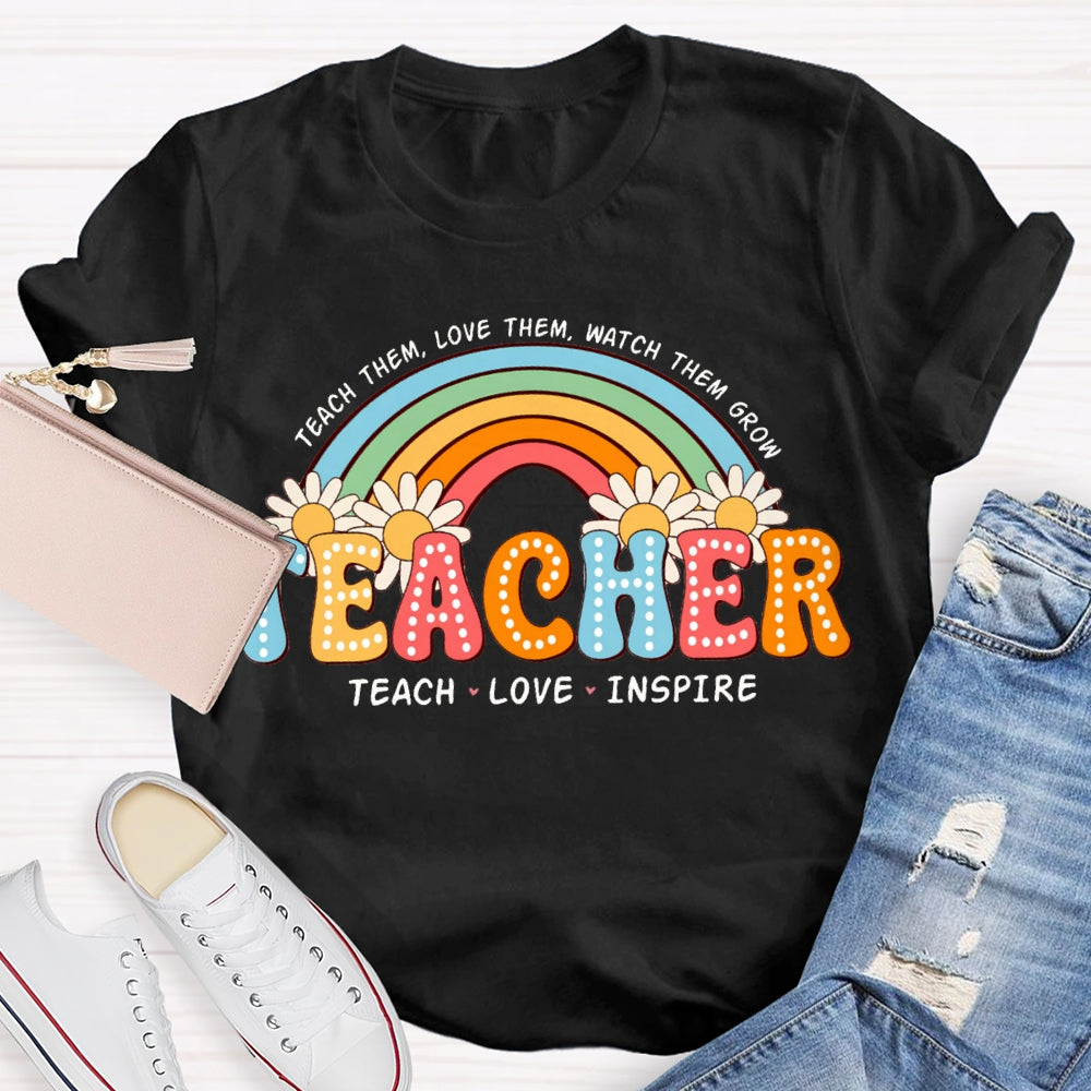 Teach Them Love Them Watch Them Grow Rainbow And Sunflowers T-shirt