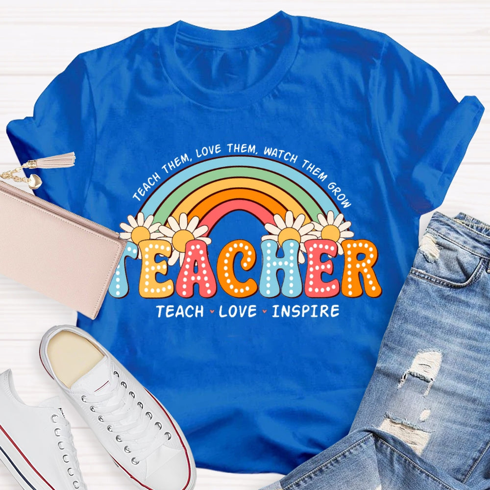 Teach Them Love Them Watch Them Grow Rainbow And Sunflowers T-shirt