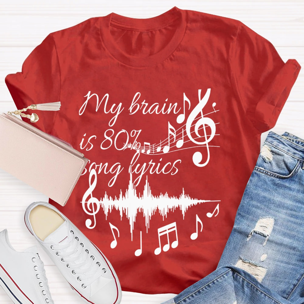 My Brain Is 80% Song Lyrics Dynamic Music T-shirt