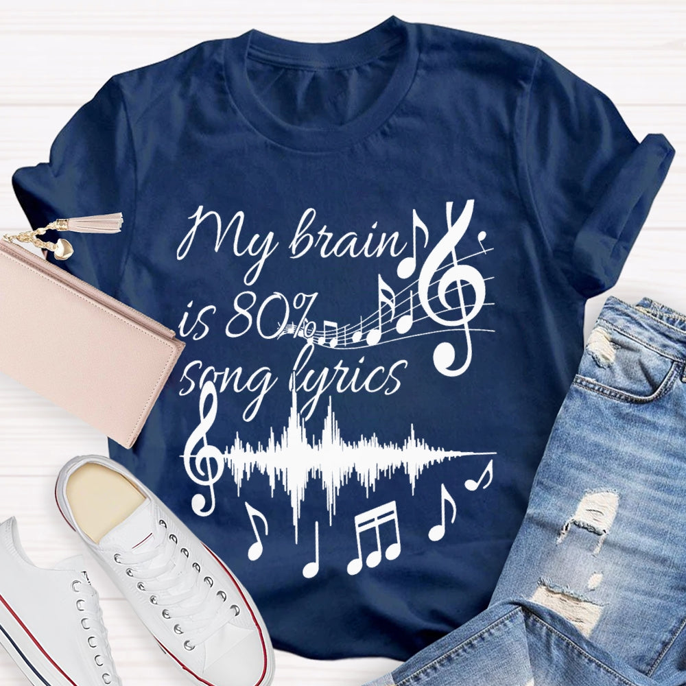My Brain Is 80% Song Lyrics Dynamic Music T-shirt