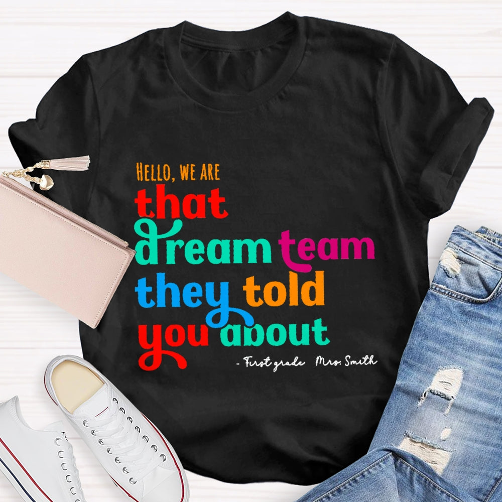 Personalized Name And Grade First Grade Hello We Are That Dream Team They Told You About T-shirt