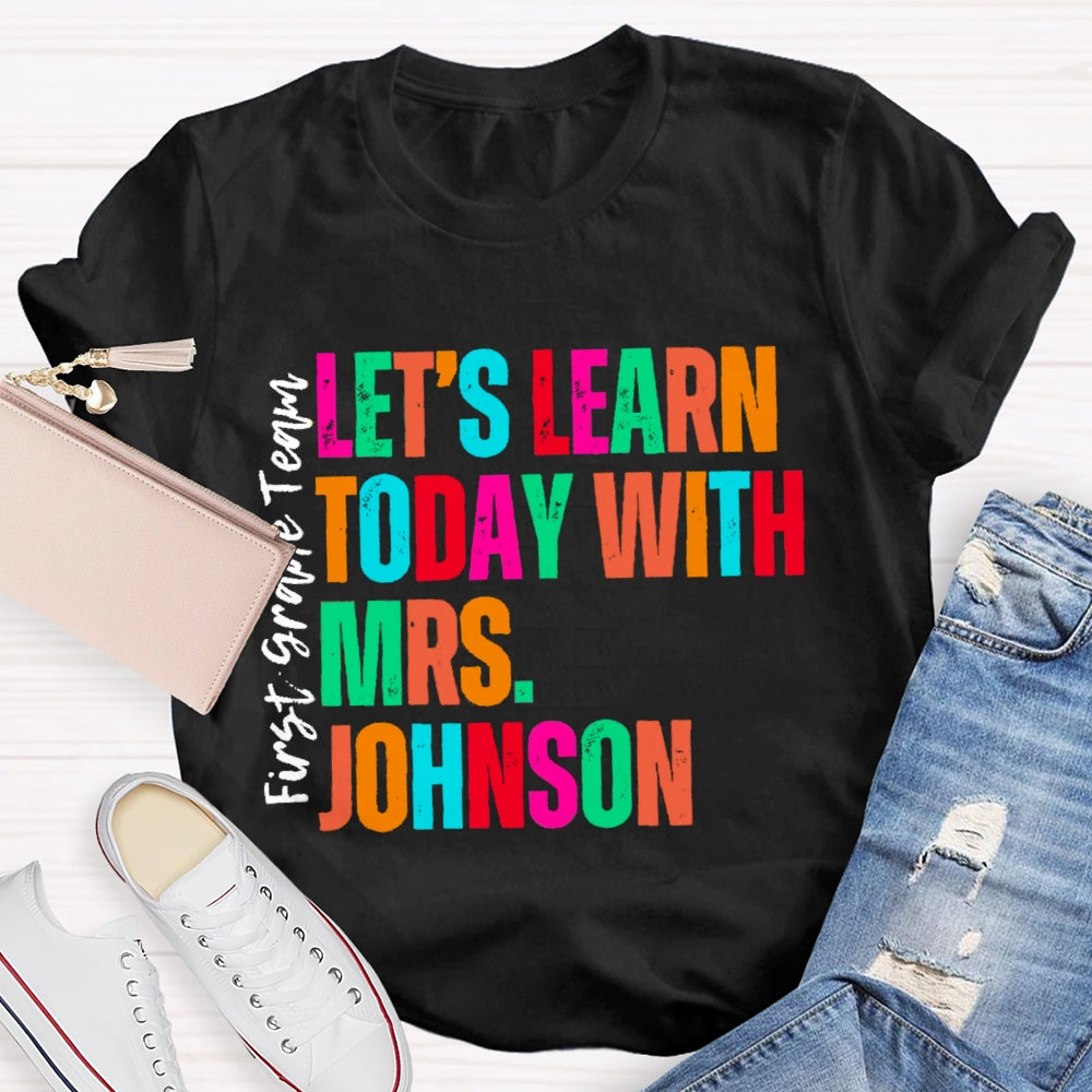 Personalized Name And Grade First Grade Team Let'S Learn Today T-shirt
