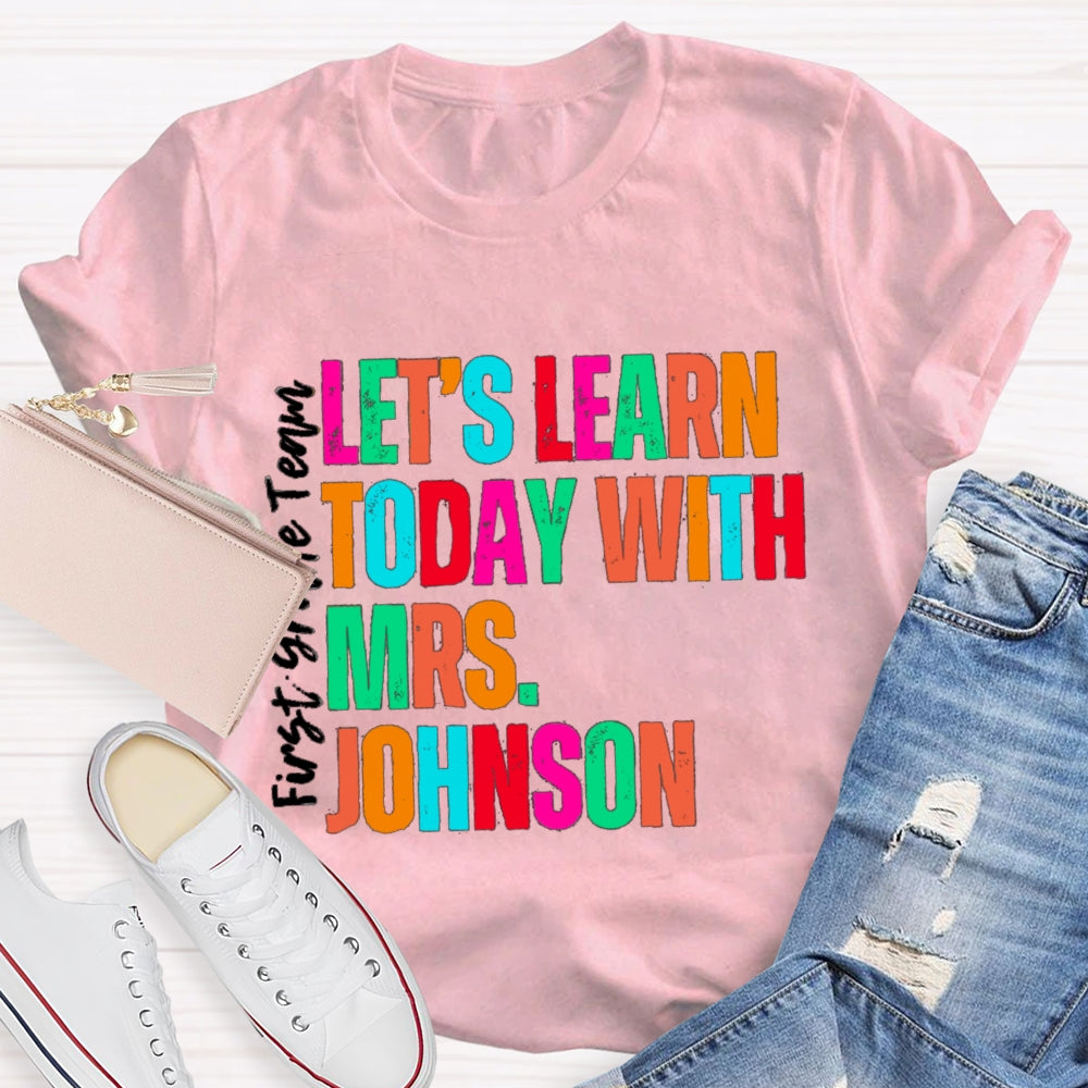Personalized Name And Grade First Grade Team Let'S Learn Today T-shirt