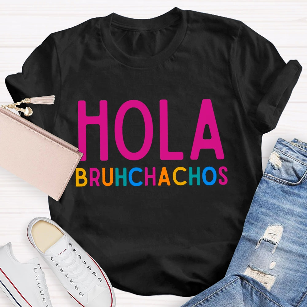 Hola Bruh Chachos Color Fonts T-shirt