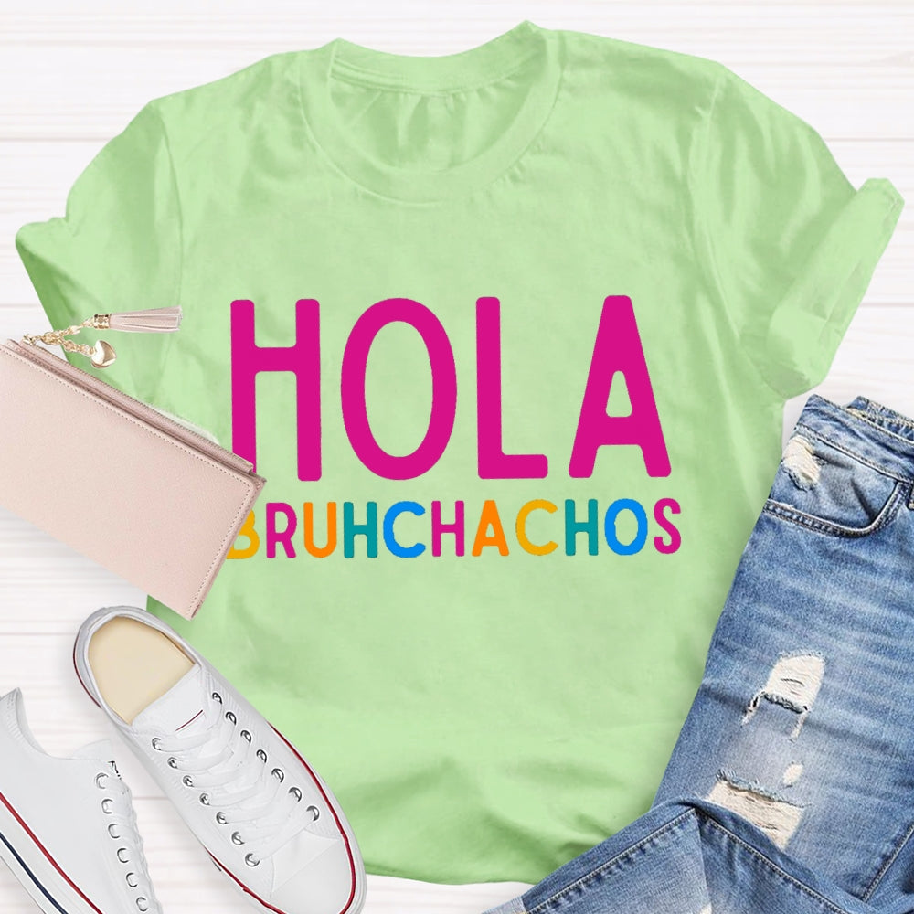 Hola Bruh Chachos Color Fonts T-shirt
