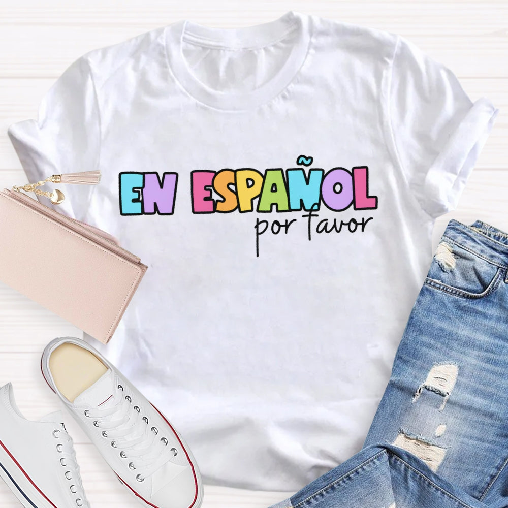 En Espanol Por Favor Bilingual Teacher T-shirt