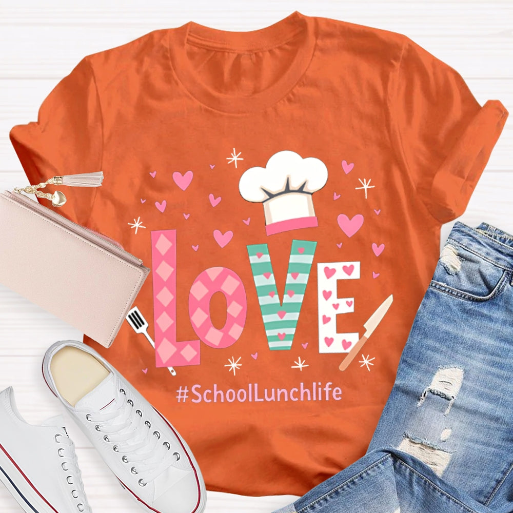 Love Is For School Lunch Life White Chef Hat T-shirt