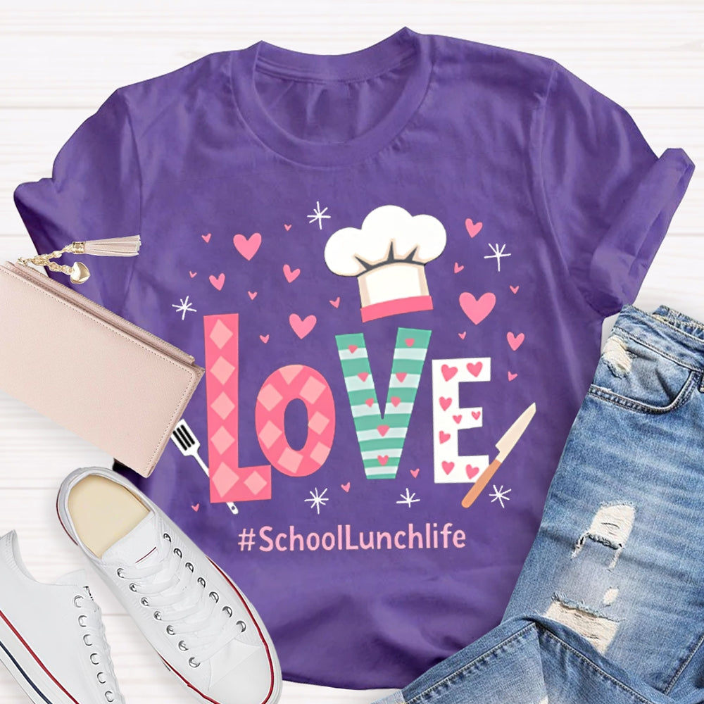 Love Is For School Lunch Life White Chef Hat T-shirt