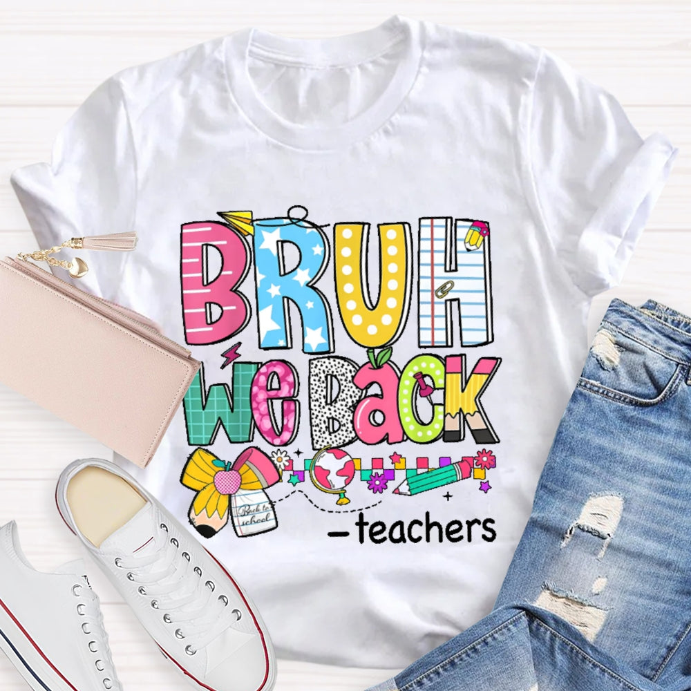 Personalized Name Bruh We Back Teachers First Day Of School Back To School  T-shirt