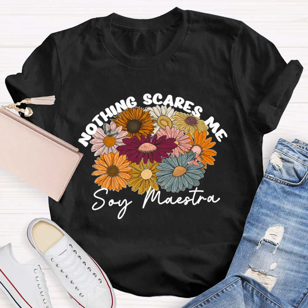 Nothing Scares Me Soy Maestra Spanish Teacher T-shirt