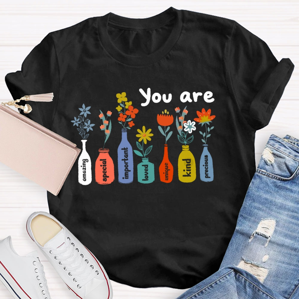 You Are The Amzing Important Special Loved Unique Kind Precious T-shirt