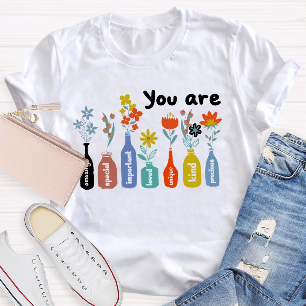 You Are The Amzing Important Special Loved Unique Kind Precious T-shirt