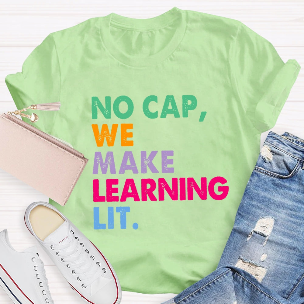 No Cap We Make Learning Lit Teacher T-shirt