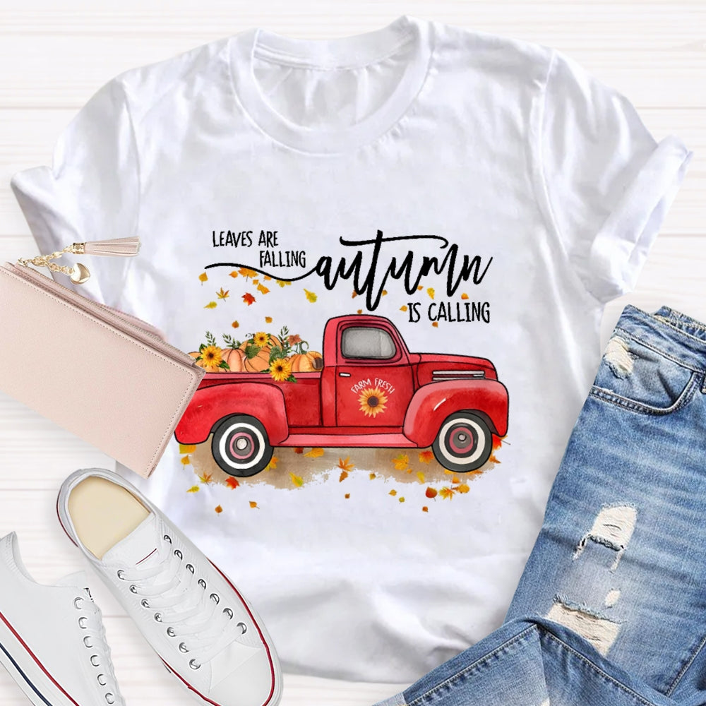 Leaves Are Falling Autumn Is Calling Autumn Leaves T-shirt