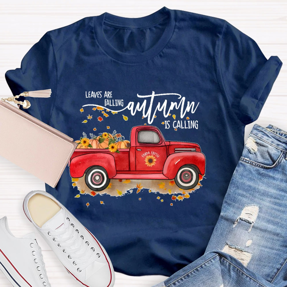 Leaves Are Falling Autumn Is Calling Autumn Leaves T-shirt