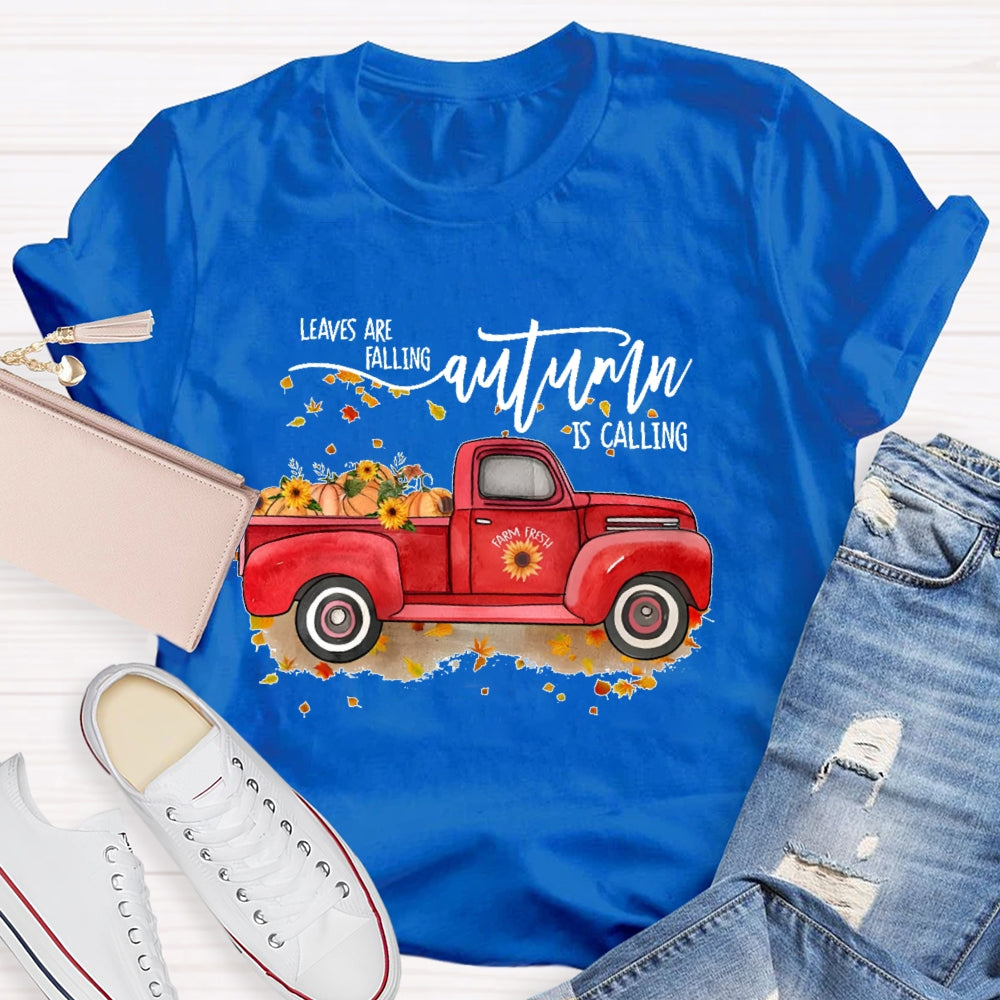 Leaves Are Falling Autumn Is Calling Autumn Leaves T-shirt
