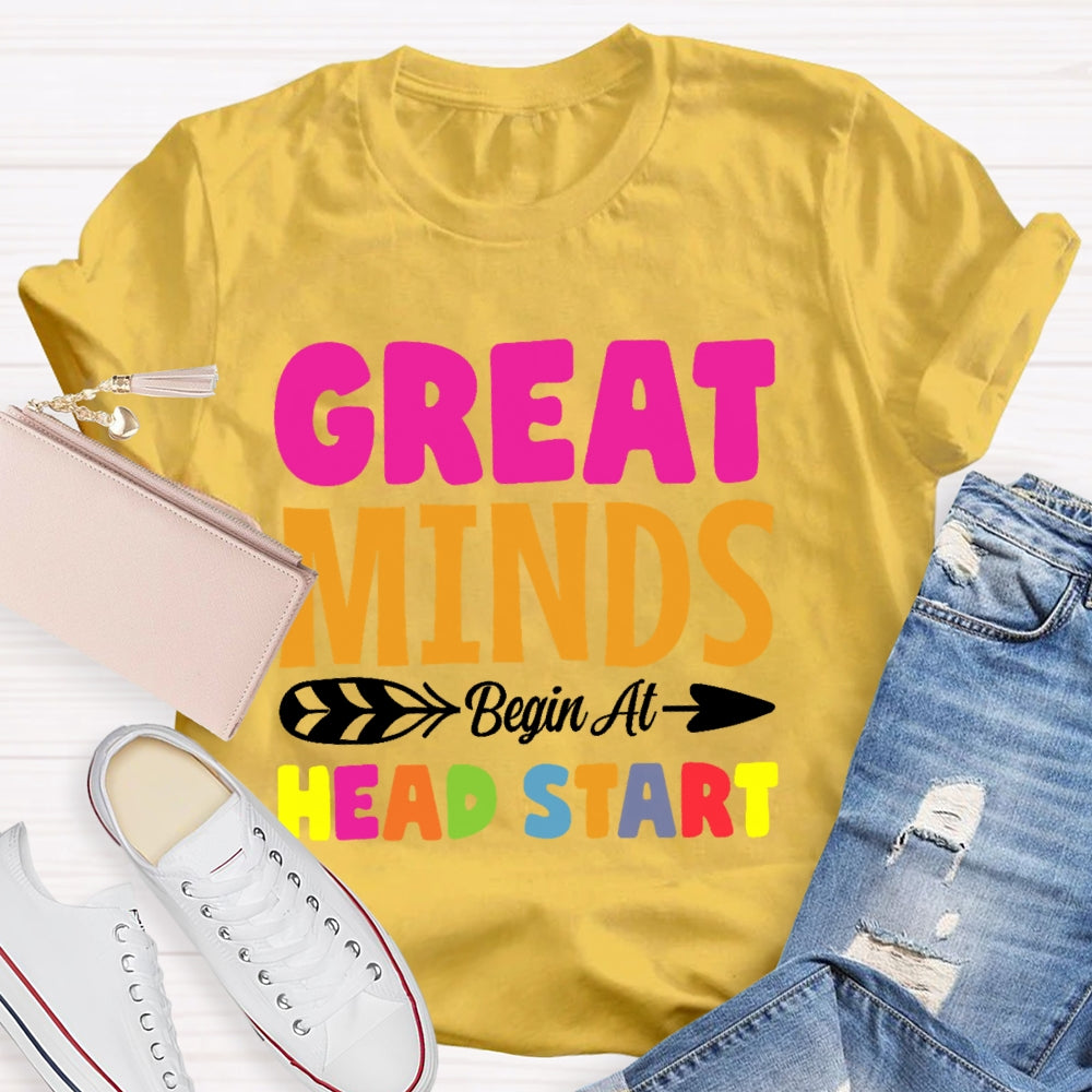 Great Minds Head Start Teacher  Funny T-shirt