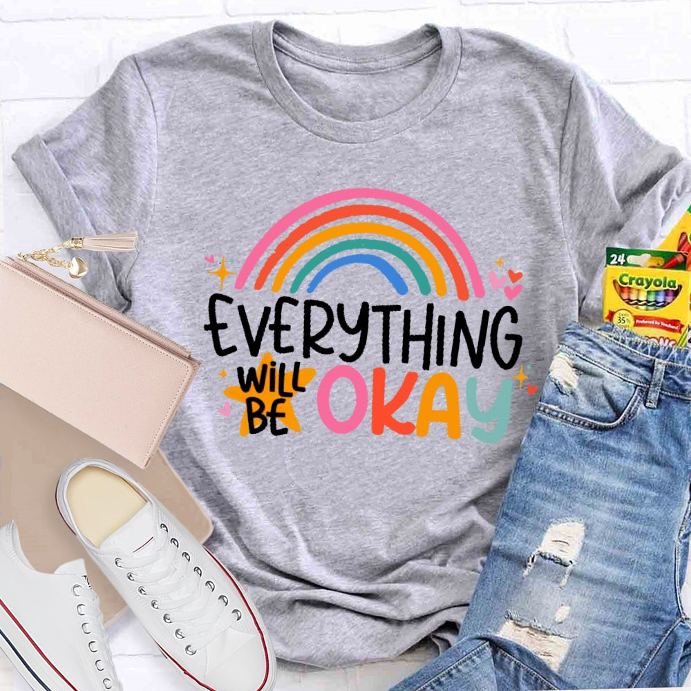 Everything Will Be Ok Funny T-shirt