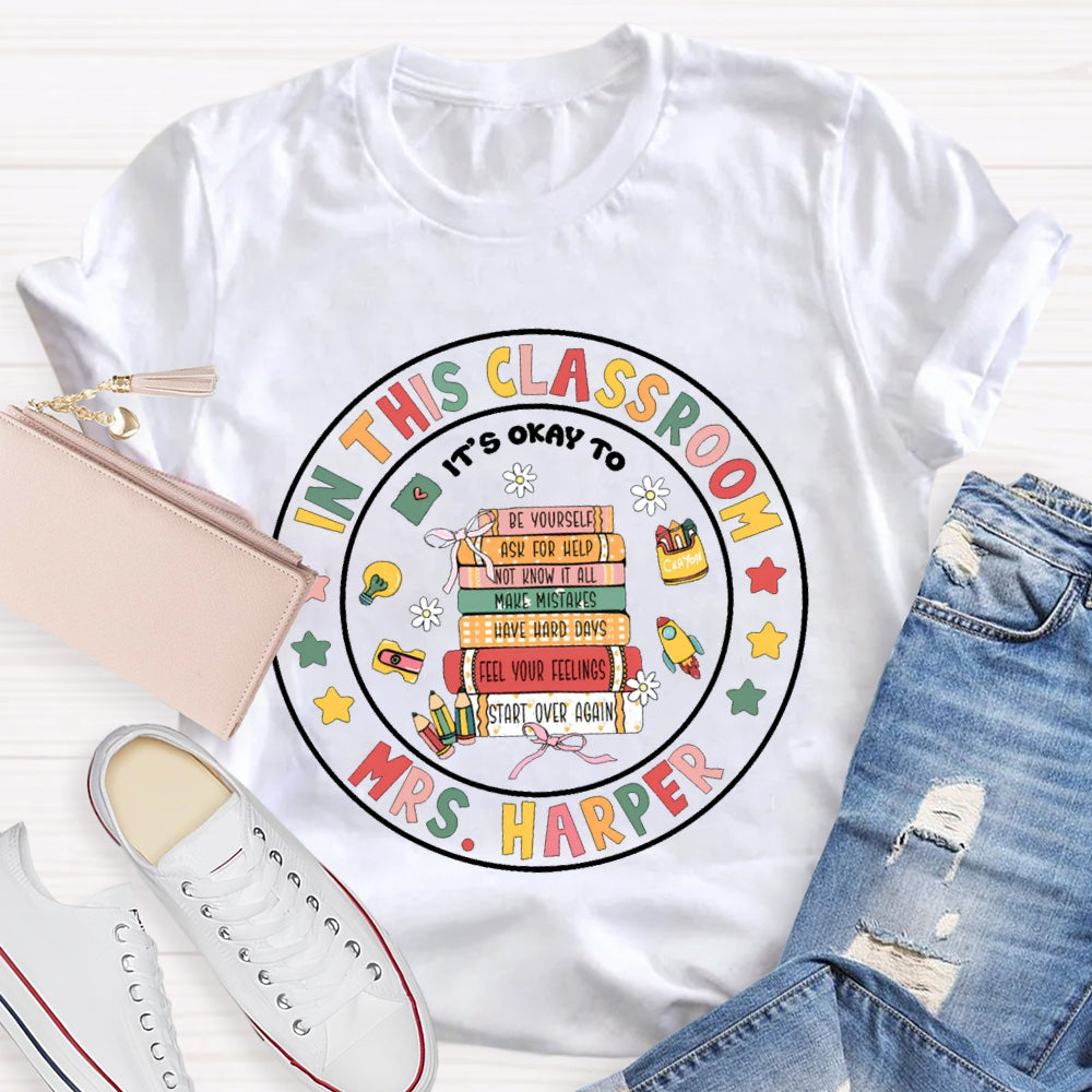 Personalized Name In This Classroom It'S Okay To T-shirt