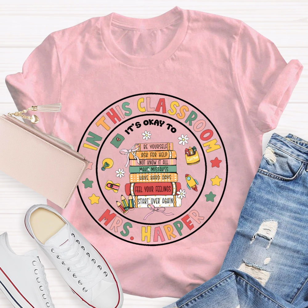 Personalized Name In This Classroom It'S Okay To T-shirt