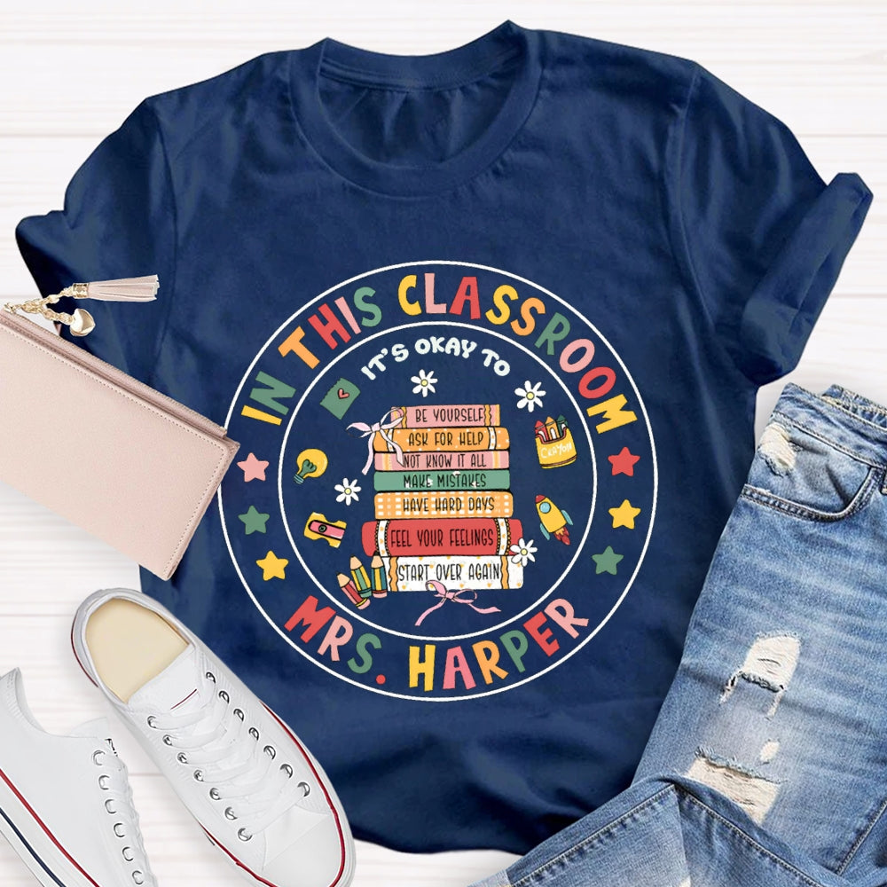 Personalized Name In This Classroom It'S Okay To T-shirt