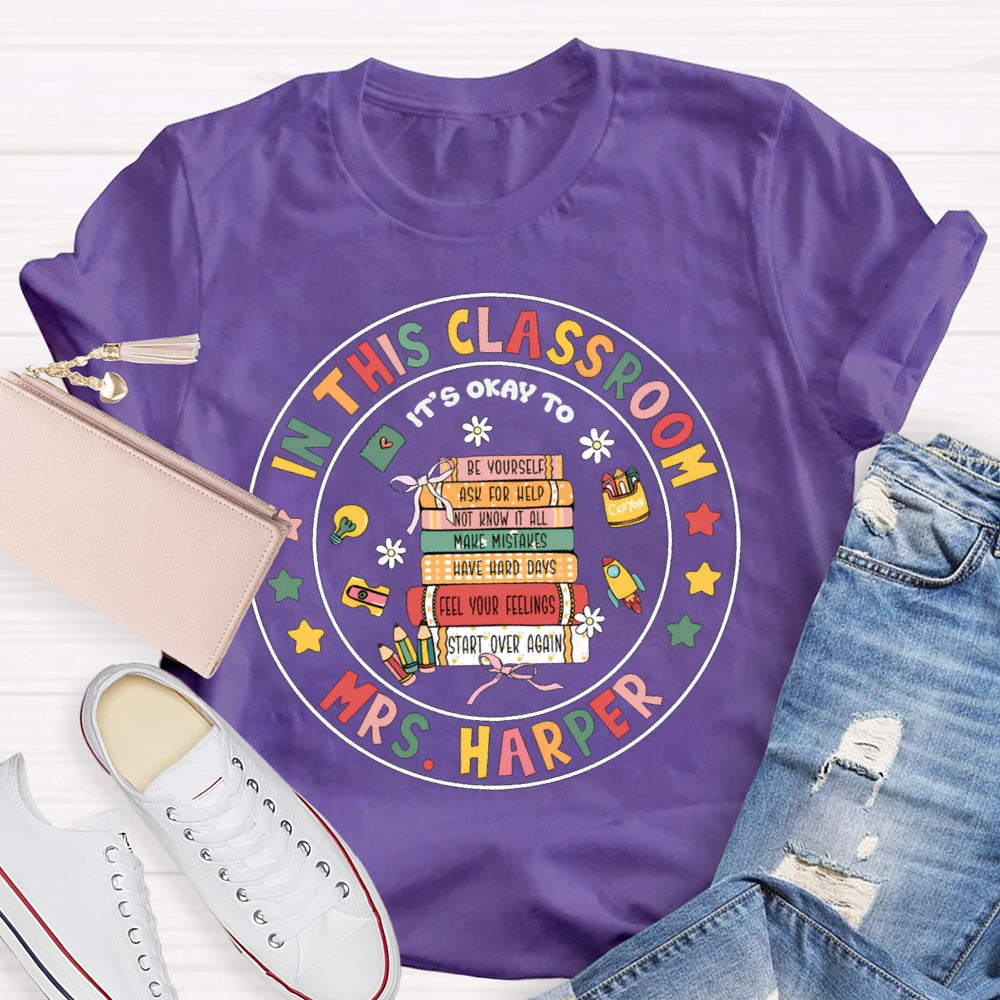 Personalized Name In This Classroom It'S Okay To T-shirt