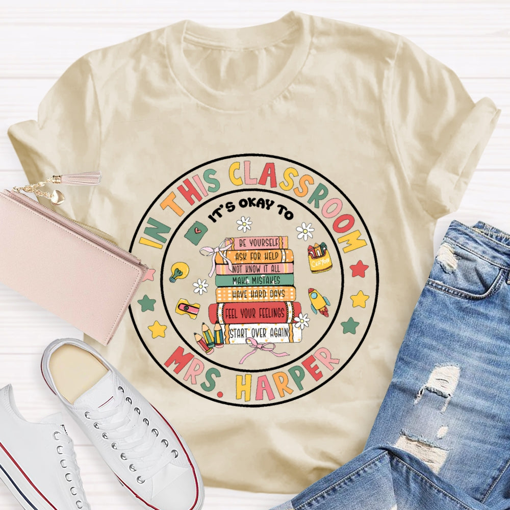 Personalized Name In This Classroom It'S Okay To T-shirt