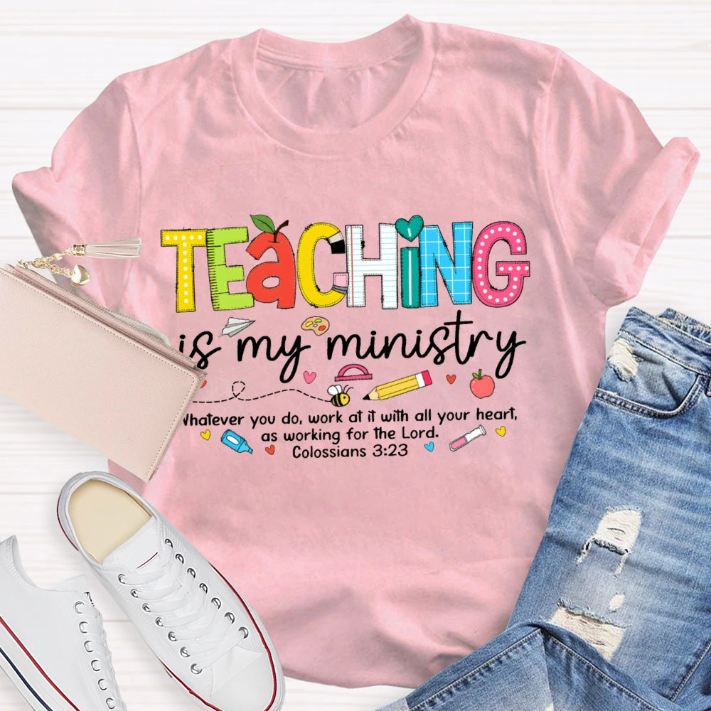 Teaching Is My Ministry Whatever You Do Work At It With All Your Heart T-shirt