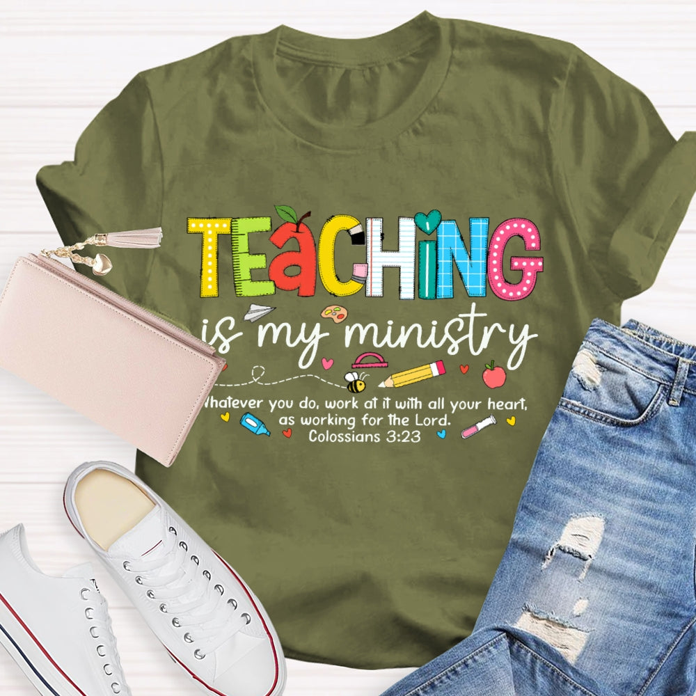 Teaching Is My Ministry Whatever You Do Work At It With All Your Heart T-shirt