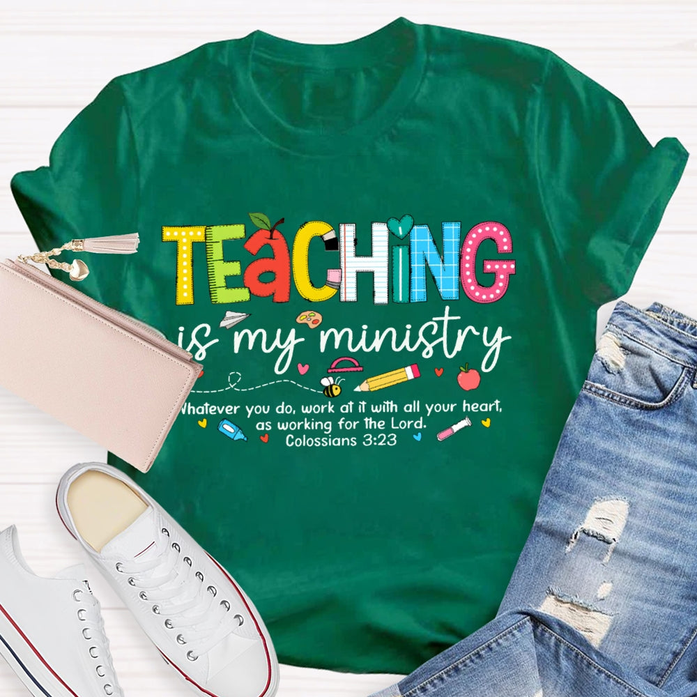 Teaching Is My Ministry Whatever You Do Work At It With All Your Heart T-shirt
