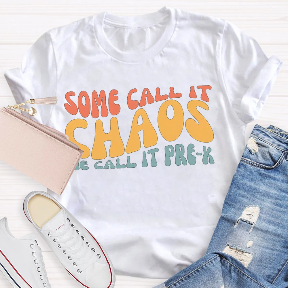 Personalized Grade Some Call It Chaos We Call It Pre-K T-shirt