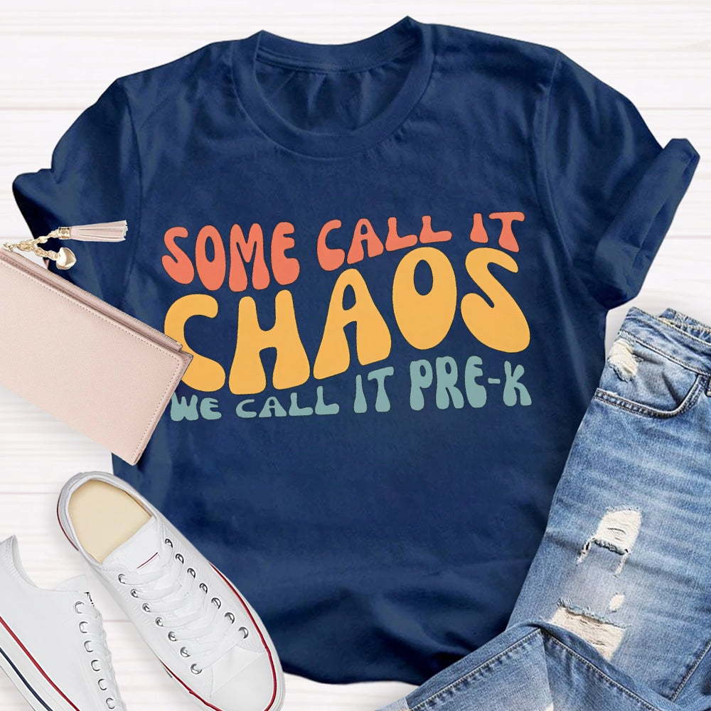 Personalized Grade Some Call It Chaos We Call It Pre-K T-shirt