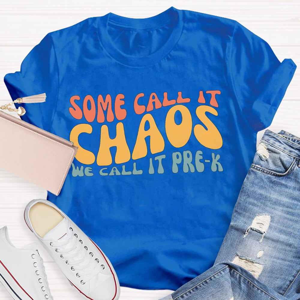 Personalized Grade Some Call It Chaos We Call It Pre-K T-shirt