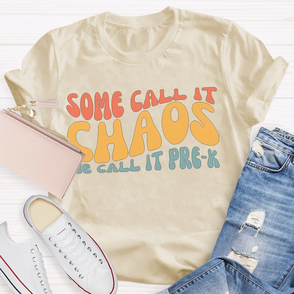 Personalized Grade Some Call It Chaos We Call It Pre-K T-shirt