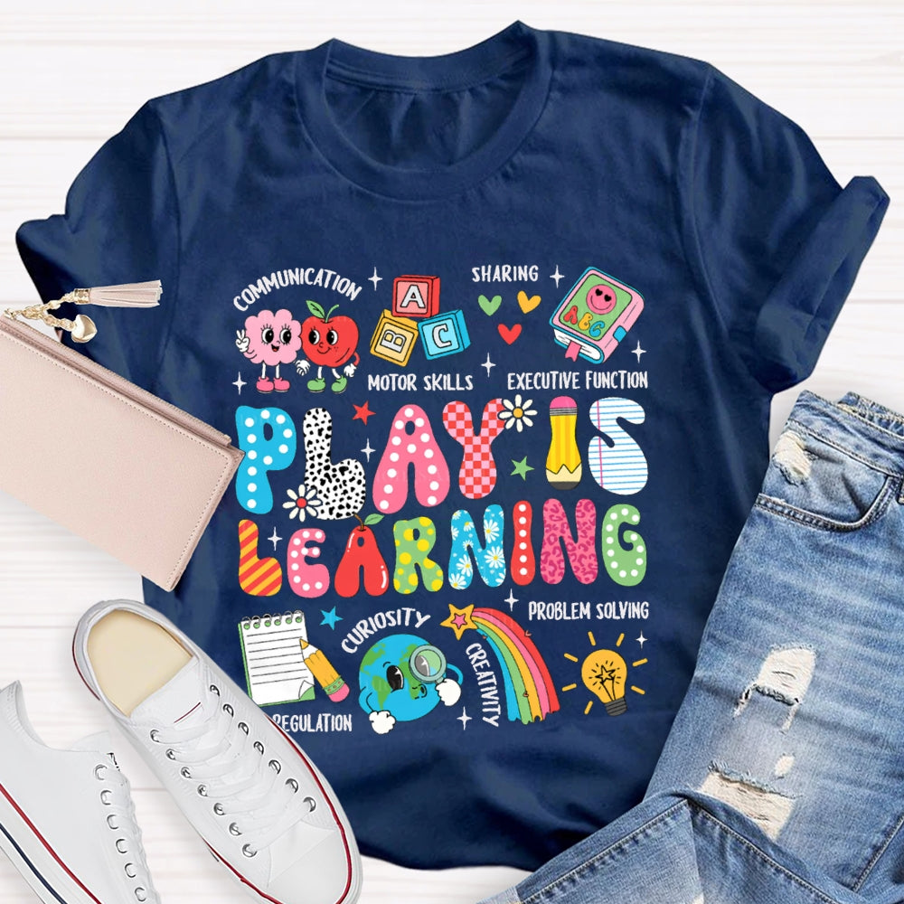 Play Is Learning Motor Skills Sharing Curiosity T-shirt