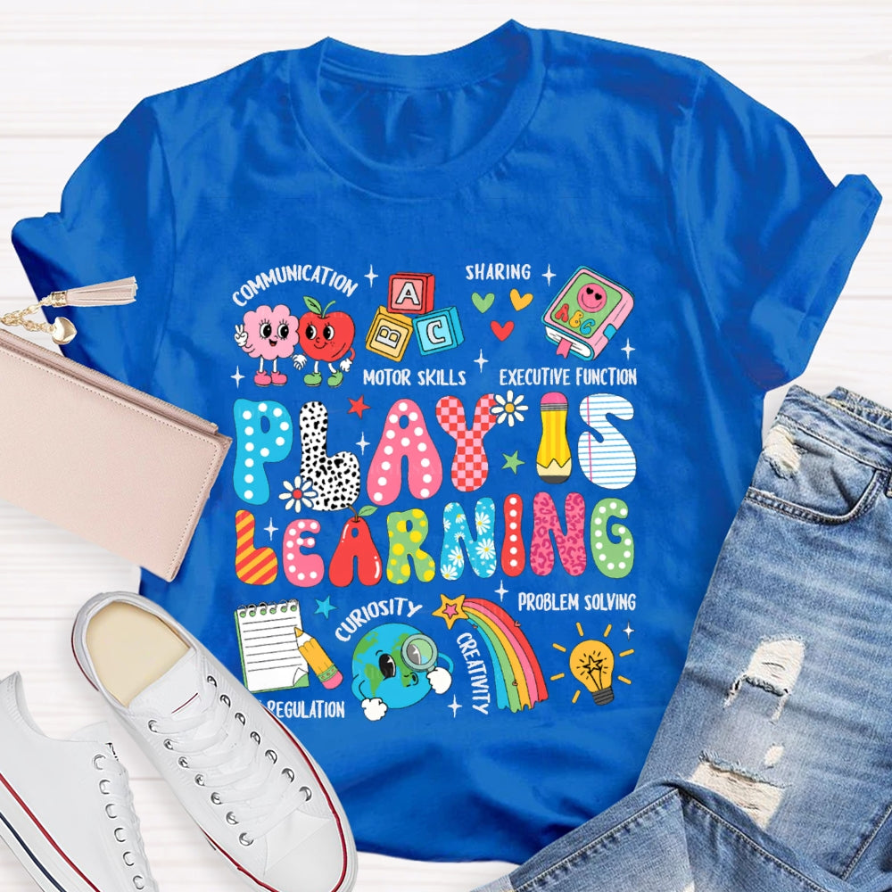 Play Is Learning Motor Skills Sharing Curiosity T-shirt
