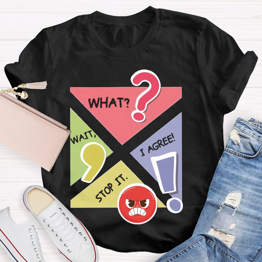Wait What Stop I Agree English T-shirt
