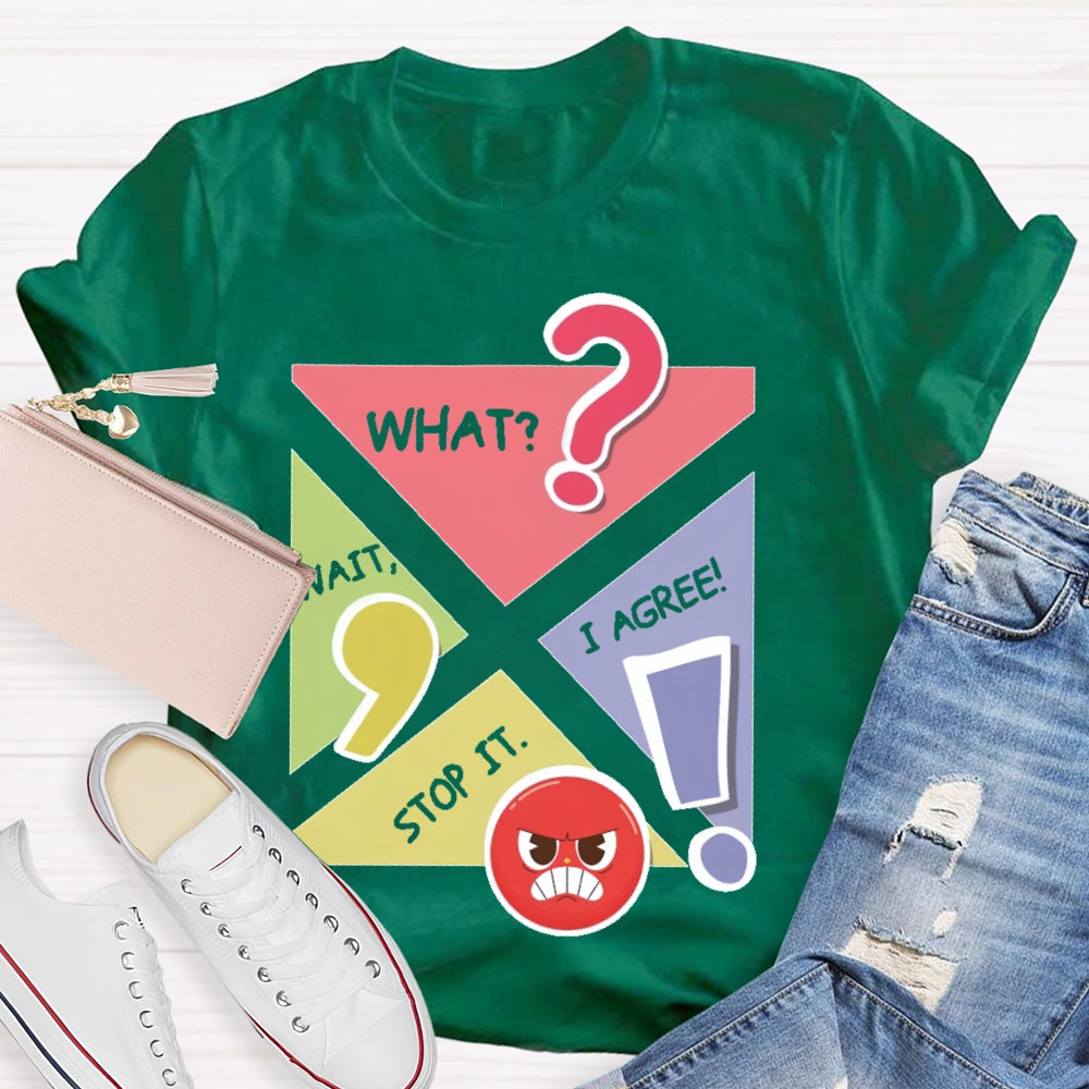 Wait What Stop I Agree English T-shirt