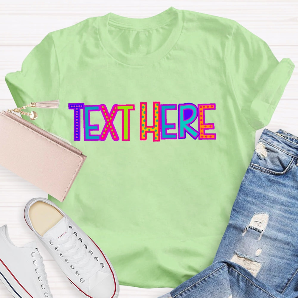 Personalized  Text Here Colored Polka Dots T-shirt