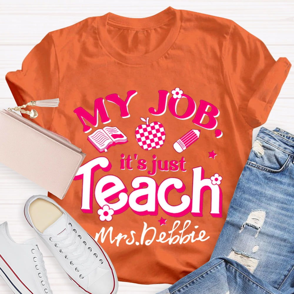 Personalized Name My Job It's Just Teach Shirt