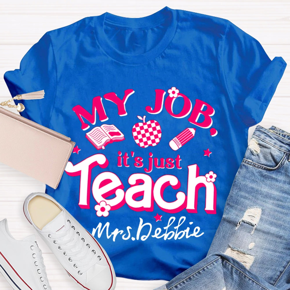 Personalized Name My Job It's Just Teach Shirt