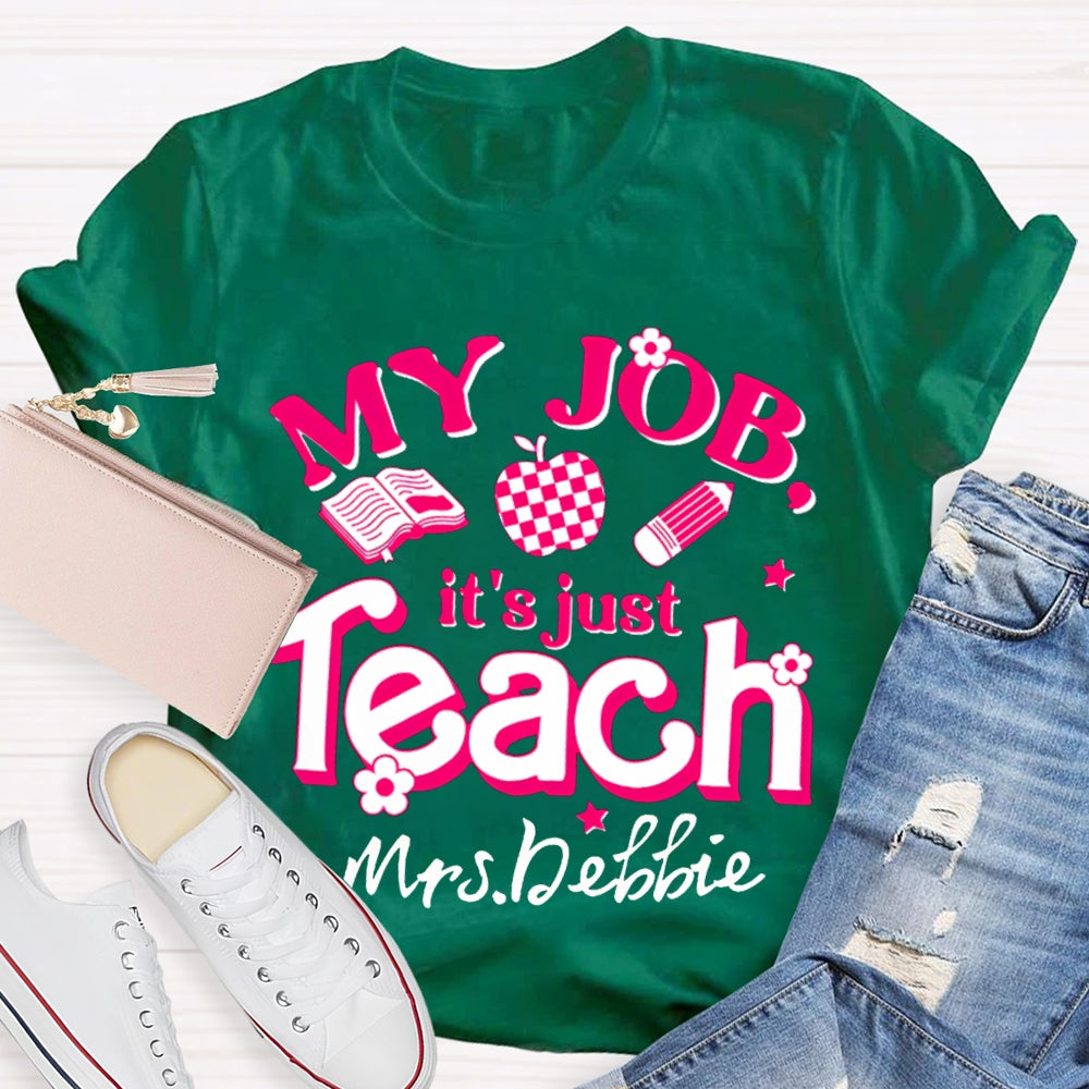 Personalized Name My Job It's Just Teach Shirt