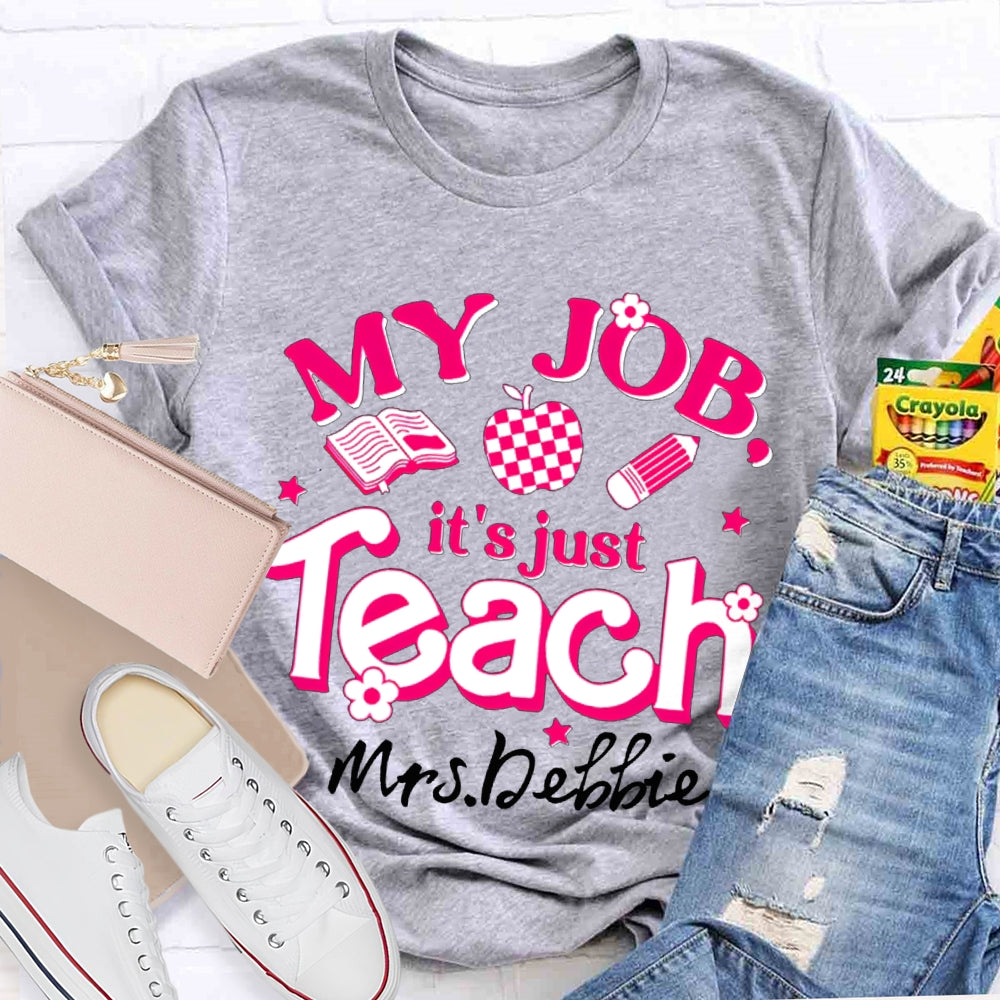 Personalized Name My Job It's Just Teach Shirt