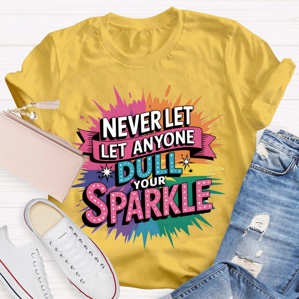Never Let Anyone Dull Your Sparkle Colorful Tie-Dye Print T-shirt
