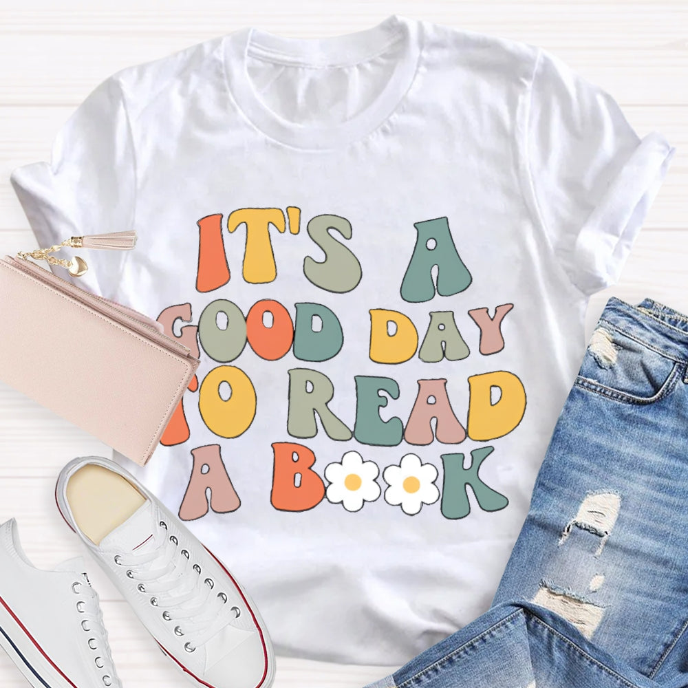 It's A Good Day To Read A Book Teacher T-Shirt