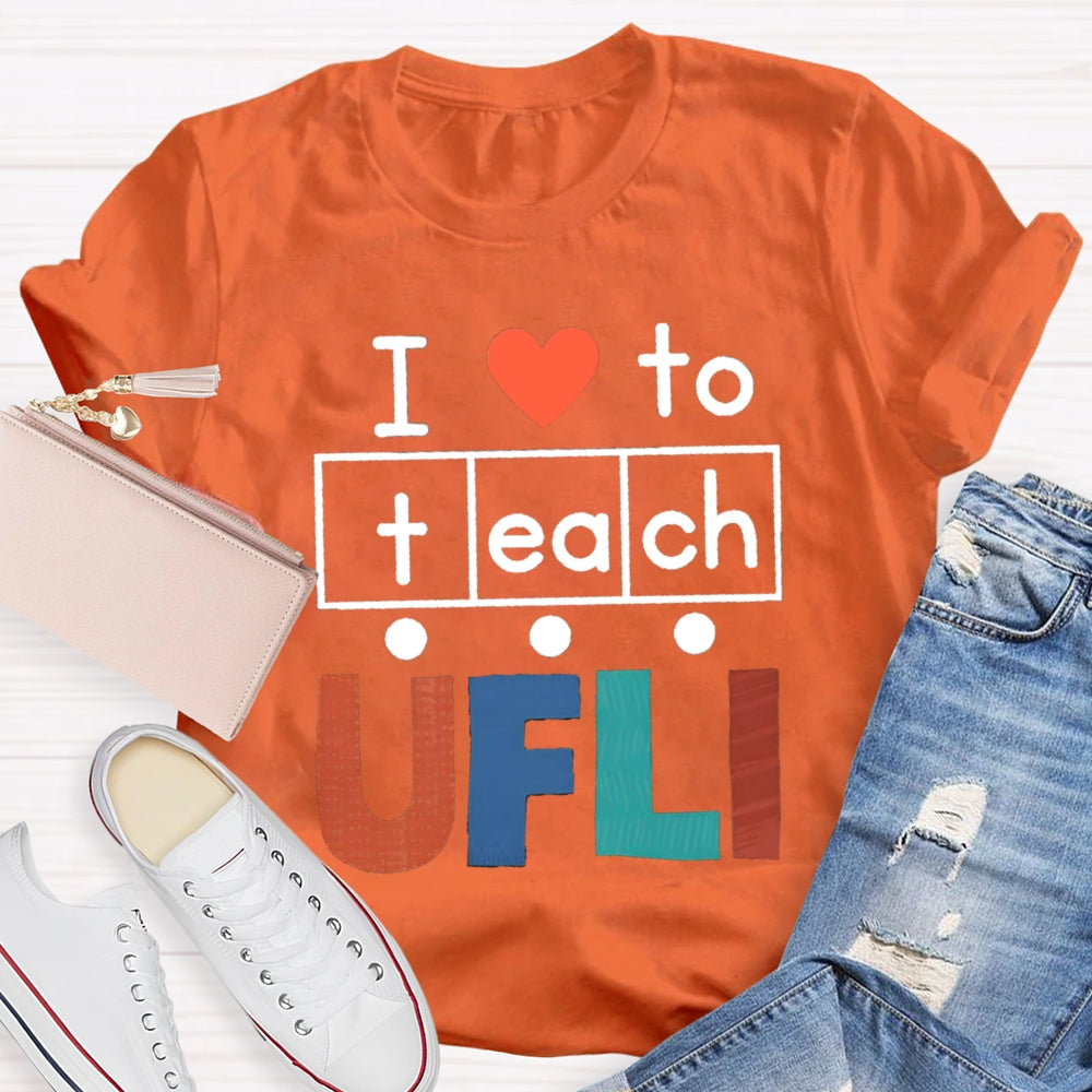 I Love To Teach Ufli T-shirt
