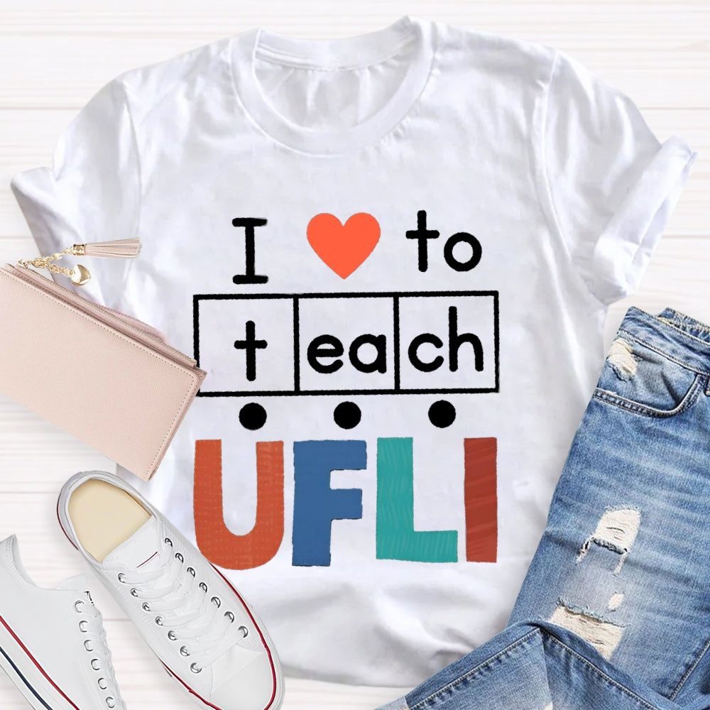 I Love To Teach Ufli T-shirt