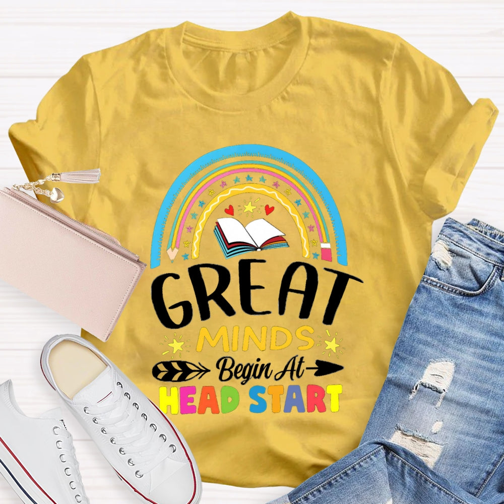 Great Minds Begin At Head Start T-shirt